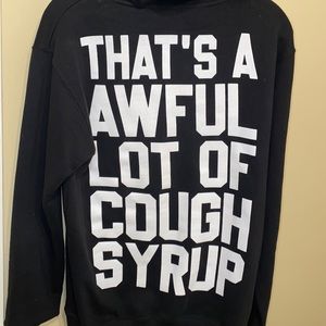 That’s A Awful Lot Of Cough Syrup Hoodie